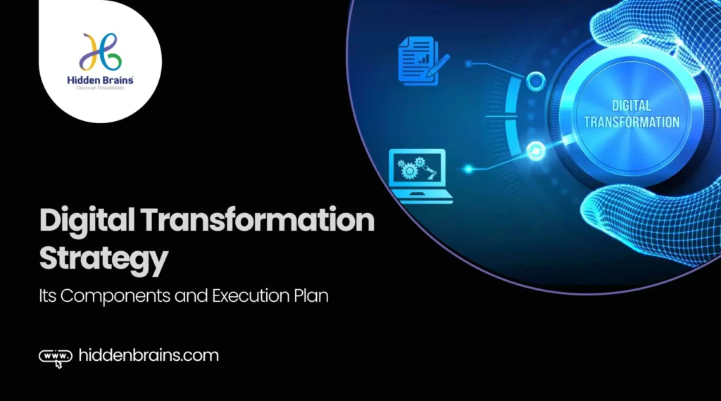 Digital Transformation Strategy: Its Key Components & Execution Plan