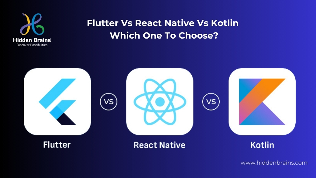 Flutter Vs React Native Vs Kotlin: Which One To Choose?