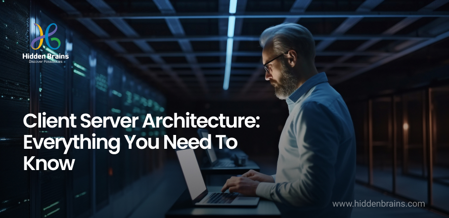 Client Server Architecture: Everything You Need To Know